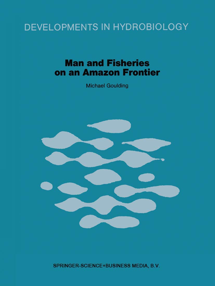 Man and Fisheries on an Amazon Frontier: Ecological Studies in Hydrobiology - Perfect for Marine Biologists & Environmental Researchers