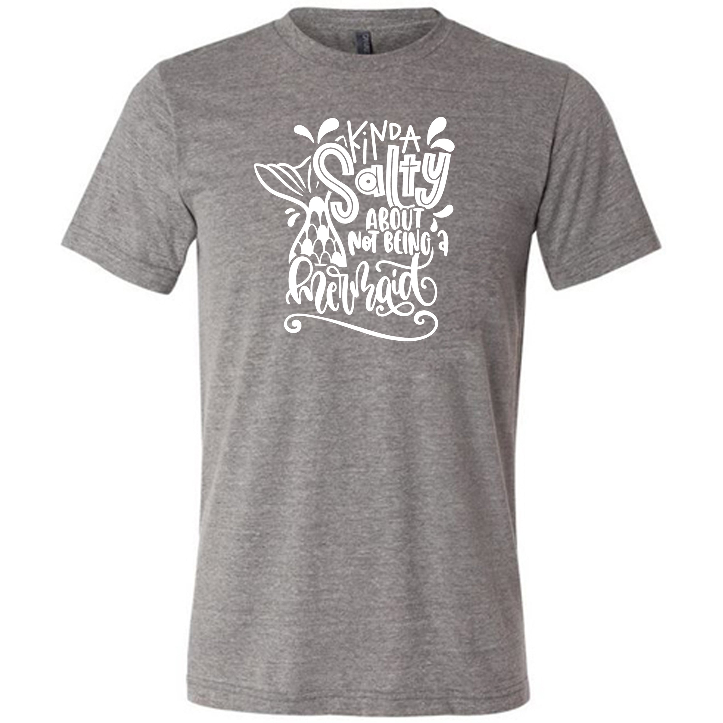 Funny Unisex Mermaid Shirt - Kinda Salty About Not Being A Mermaid Graphic Tee for Men & Women - Perfect for Beach Parties, Mermaid Themed Events & Casual Wear