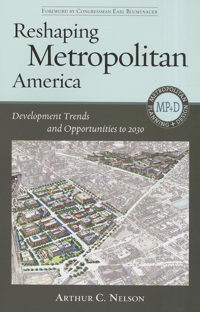 Reshaping Metropolitan America: Urban Development Trends & Opportunities to 2030 | Metropolitan Planning & Design Guide | City Planners & Policy Makers Resource
