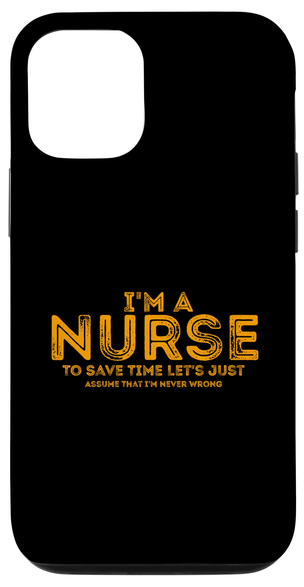 Funny Nurse Quote iPhone 12/12 Pro Case - 'I'm A Nurse To Save Time Let's Just Assume' Protective Cover | Perfect for Healthcare Workers, Medical Students & Nursing Graduation Gifts