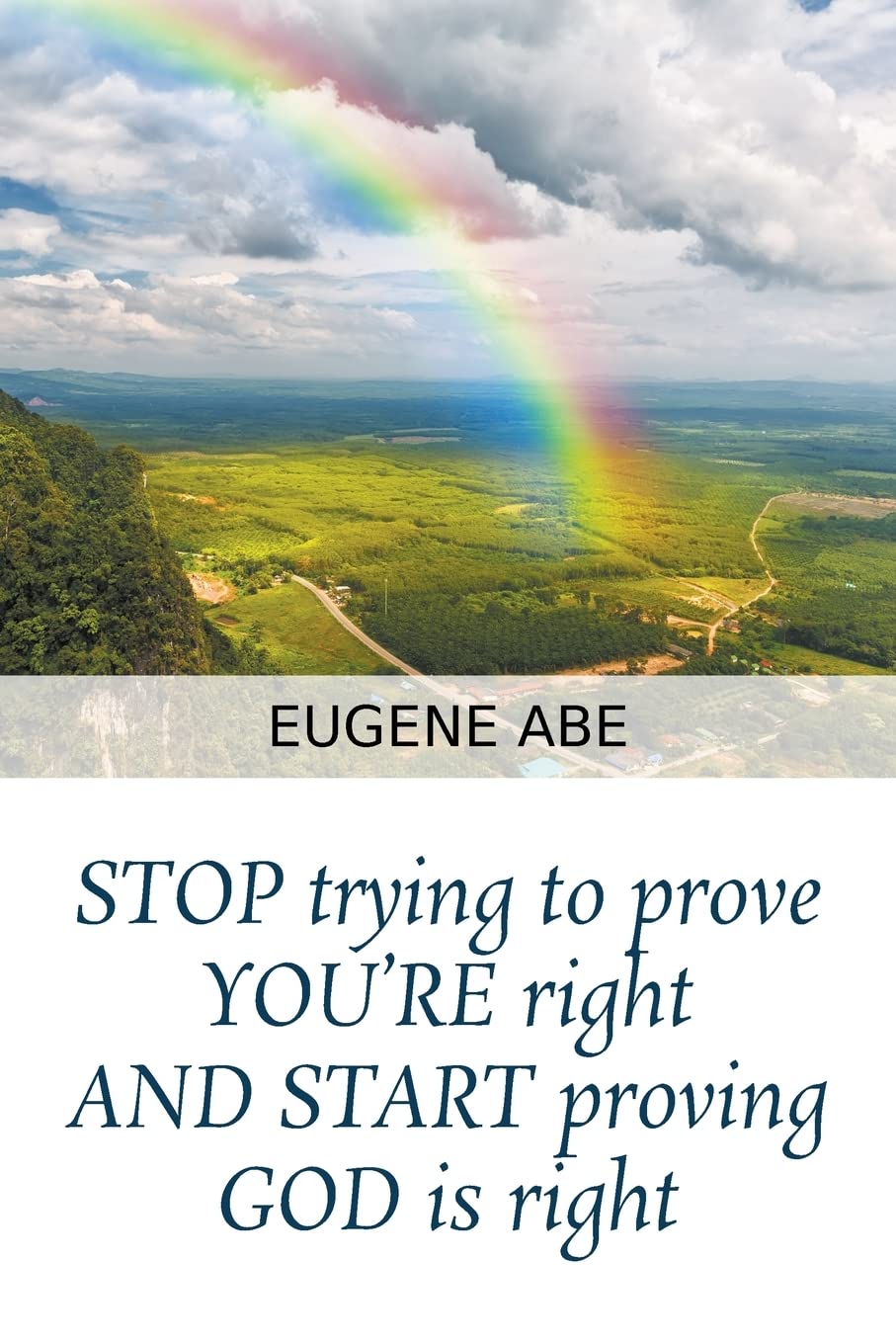 Stop Trying to Prove You're Right - Start Proving God is Right | Christian Faith & Spiritual Growth Book | Perfect for Bible Study & Personal Reflection