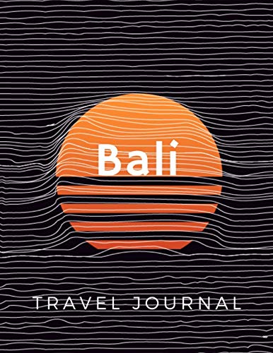 Bali Travel Journal & Planner - Vacation Diary for Adventure, Hiking & Beach Trips - Perfect for Travelers & Backpackers