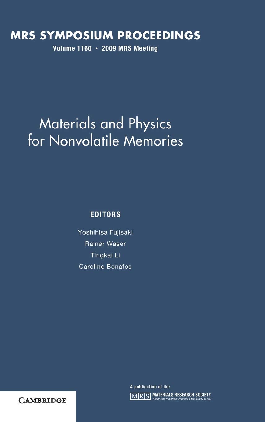 Materials and Physics for Nonvolatile Memories: Volume 1160 (MRS Proceedings) - Research Book on Advanced Memory Technologies for Engineers and Scientists