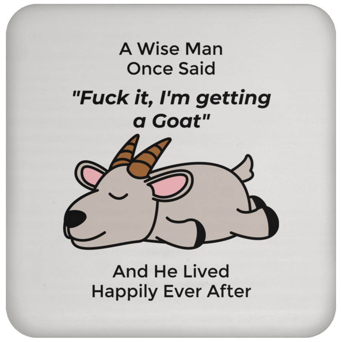 Funny Goat Saying Coaster Set - Unique Gifts for Men, Christmas 2022, Birthday, Father's Day - Perfect for Beer, Coffee & Home Bar Decor