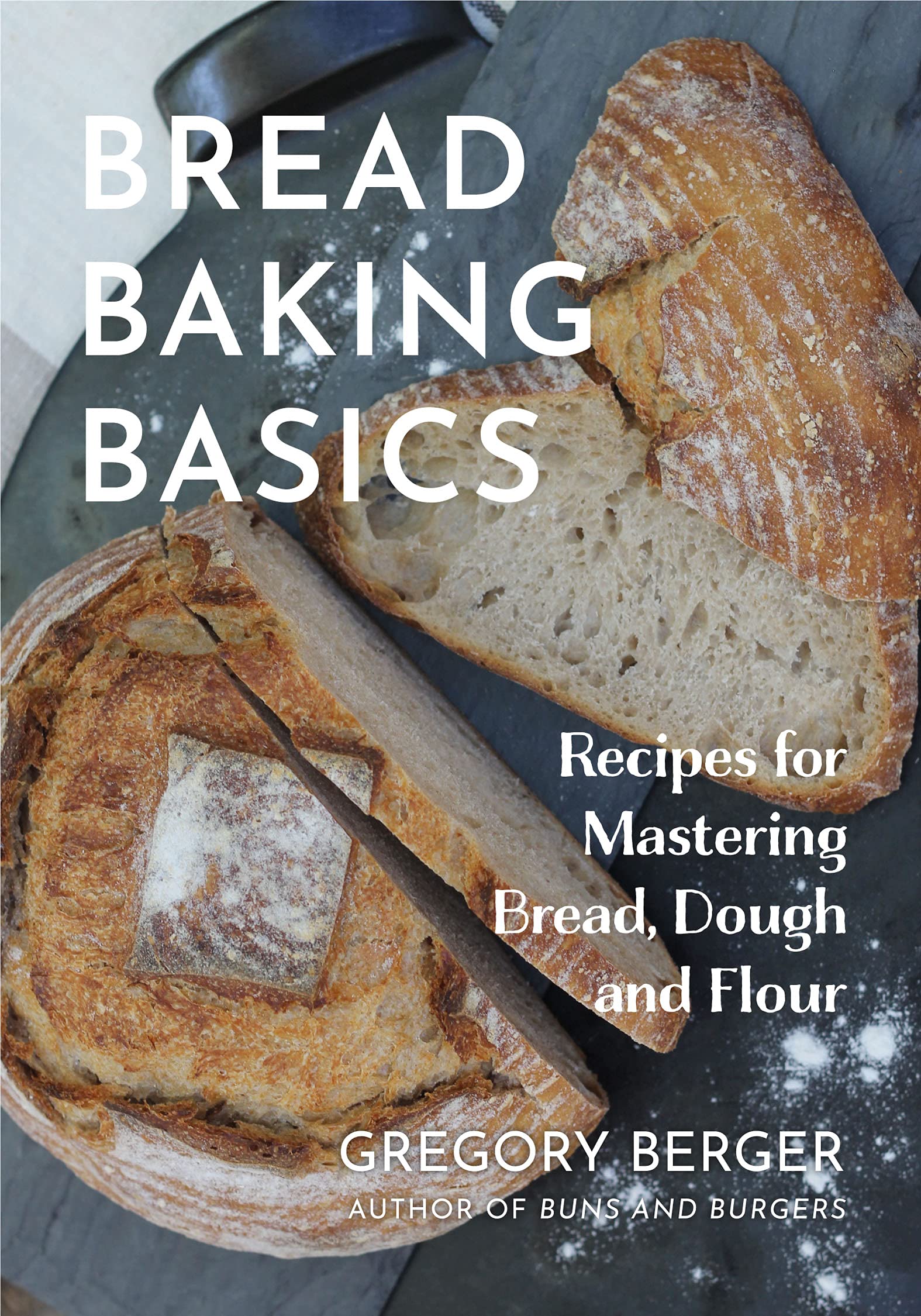Bread Baking Basics: Easy Recipes for Mastering Homemade Bread, Dough & Flour | Perfect for Beginners & Home Bakers