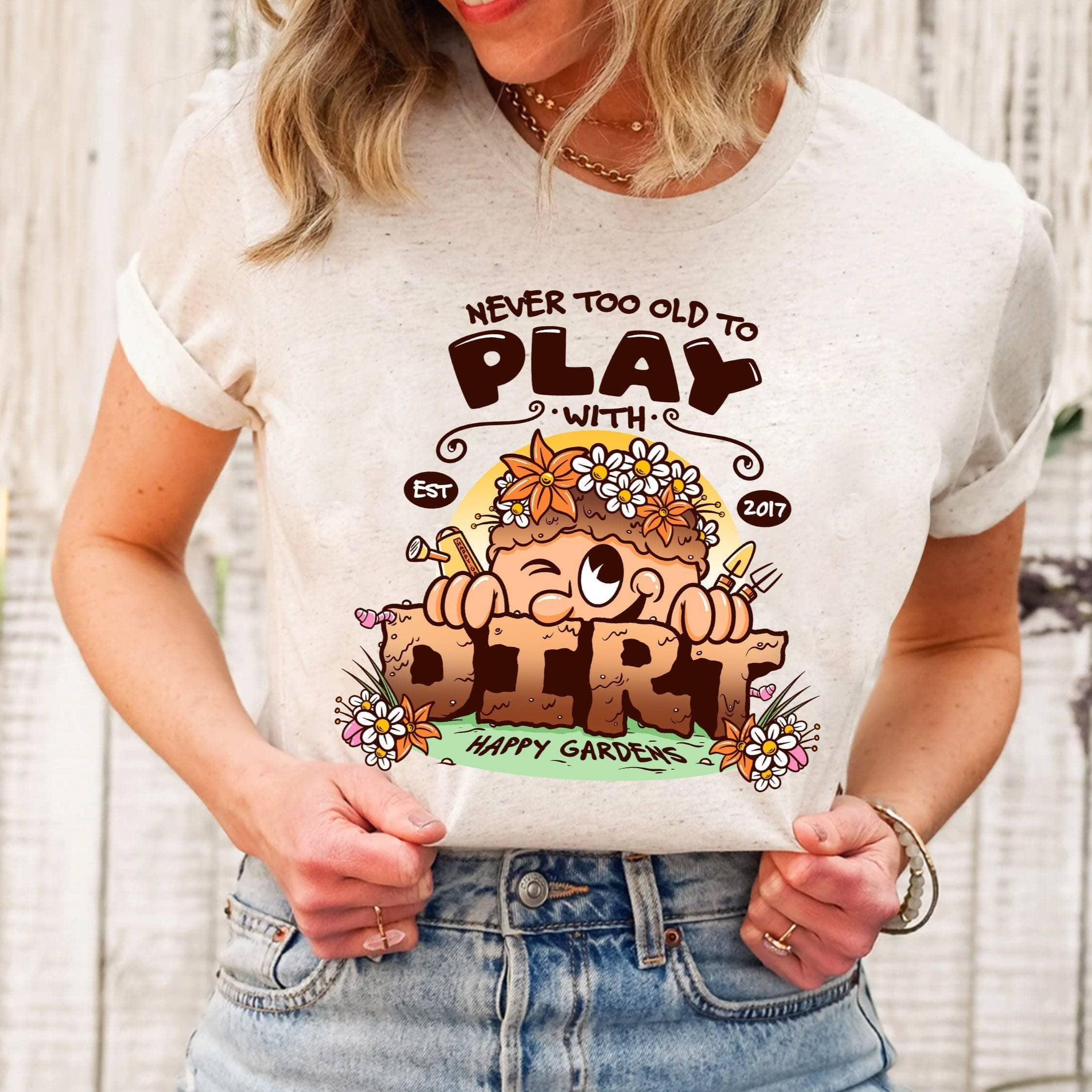 Never Too Old To Play With Dirt T-Shirt - Funny Gardening Shirt for Adults - Perfect for Garden Enthusiasts & Outdoor Activities