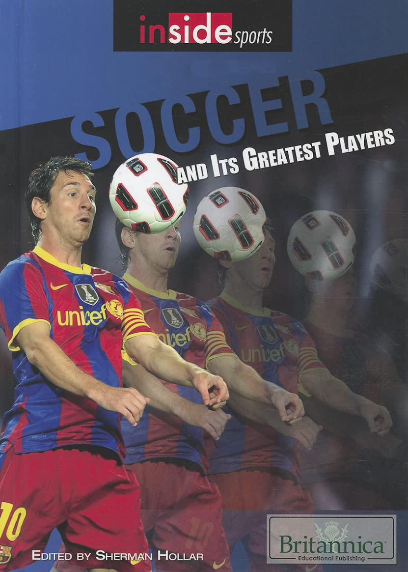Soccer and Its Greatest Players - Inside Sports | History of Soccer Legends & Top Athletes | Perfect for Fans, Coaches & Sports Enthusiasts