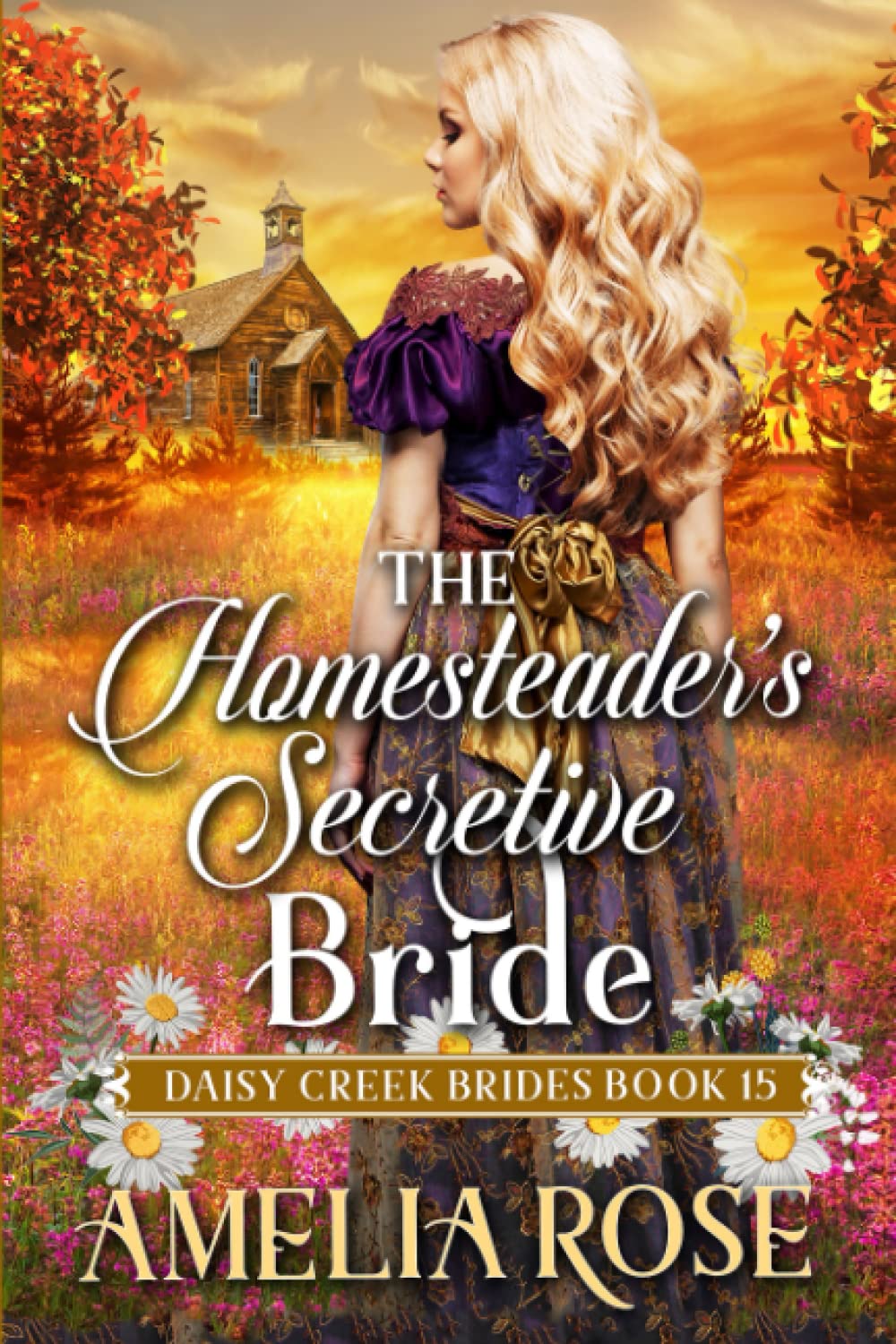 The Homesteader's Secretive Bride (Daisy Creek Brides) - Historical Western Romance Novel for Book Clubs & Relaxing Reading