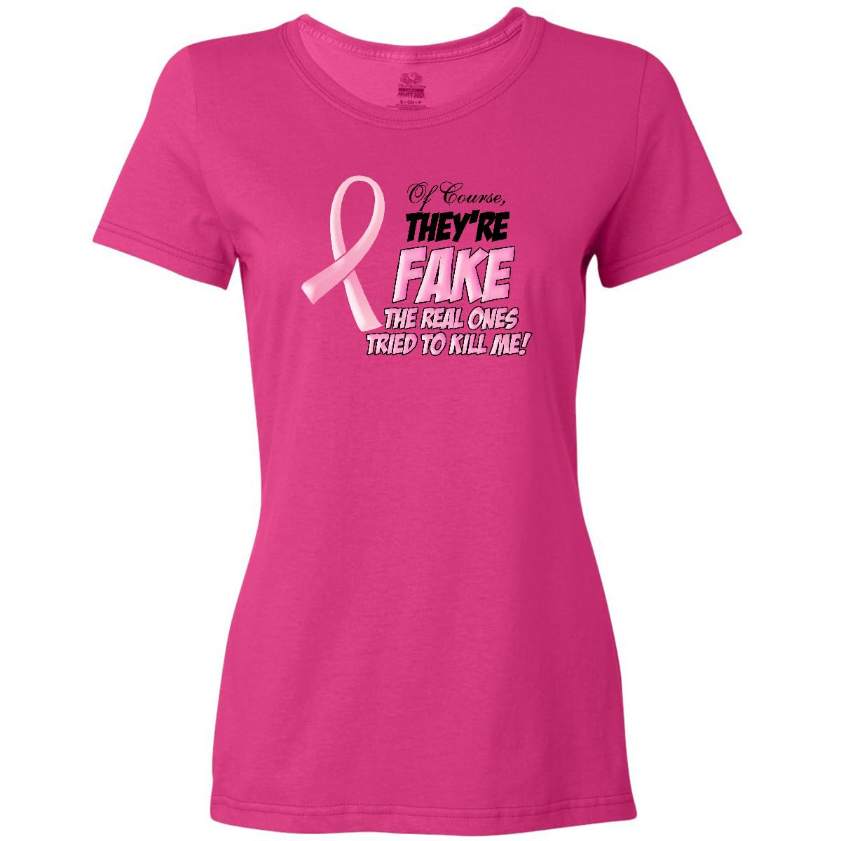 Inktastic 'Of Course, They're Fake' Funny Women's T-Shirt | Sarcastic Graphic Tee for Women | Perfect for Casual Wear, Girls Night Out & Bachelorette Parties