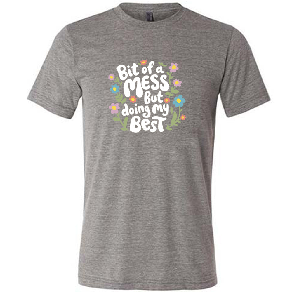 Funny Unisex Slogan T-Shirt - 'Bit of a Mess, But Doing My Best' Casual Comfort Tee for Everyday Wear | Perfect for Work, School & Relaxing at Home