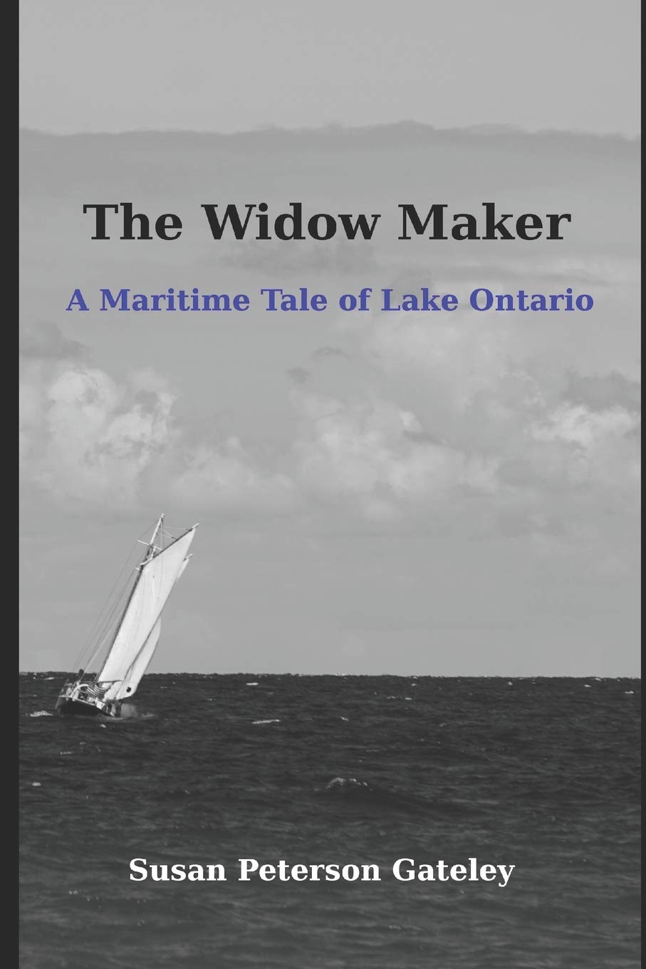 The Widow Maker: A Maritime Tale of Lake Ontario - Historical Nautical Novel for Boating Enthusiasts & Adventure Readers