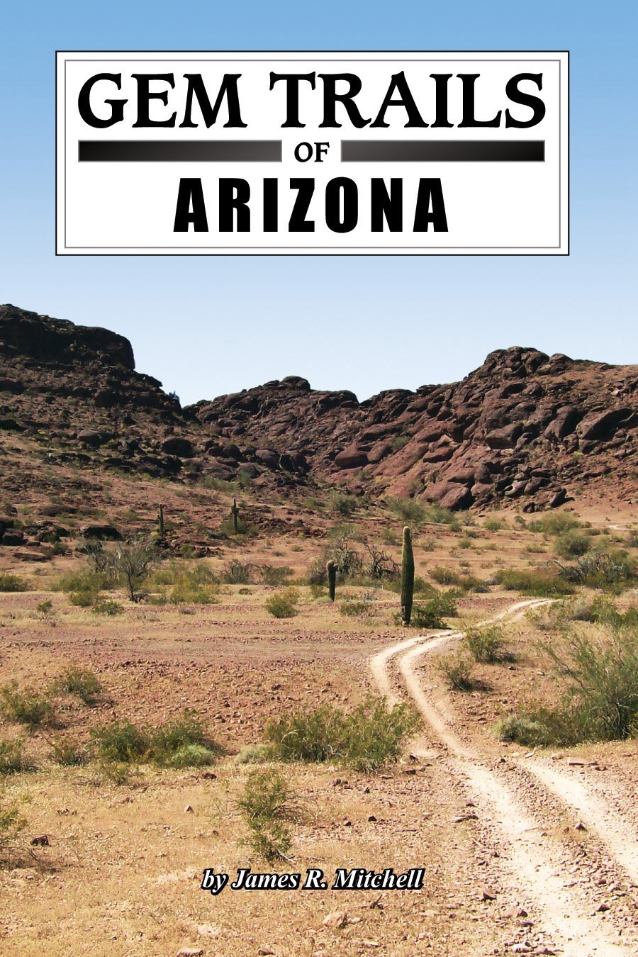 Gem Trails of Arizona Book - Rockhounding Guide & Mineral Collecting Maps for Gem Hunters - Perfect for Outdoor Adventures & Geology Enthusiasts