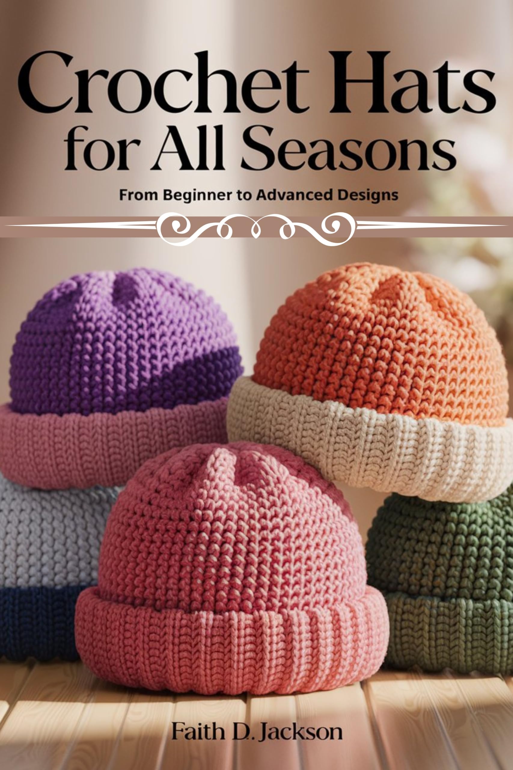 Crochet Hats for All Seasons - Beginner to Advanced Knitting Patterns for Women & Kids | Perfect for Winter, Summer, and DIY Gift Making