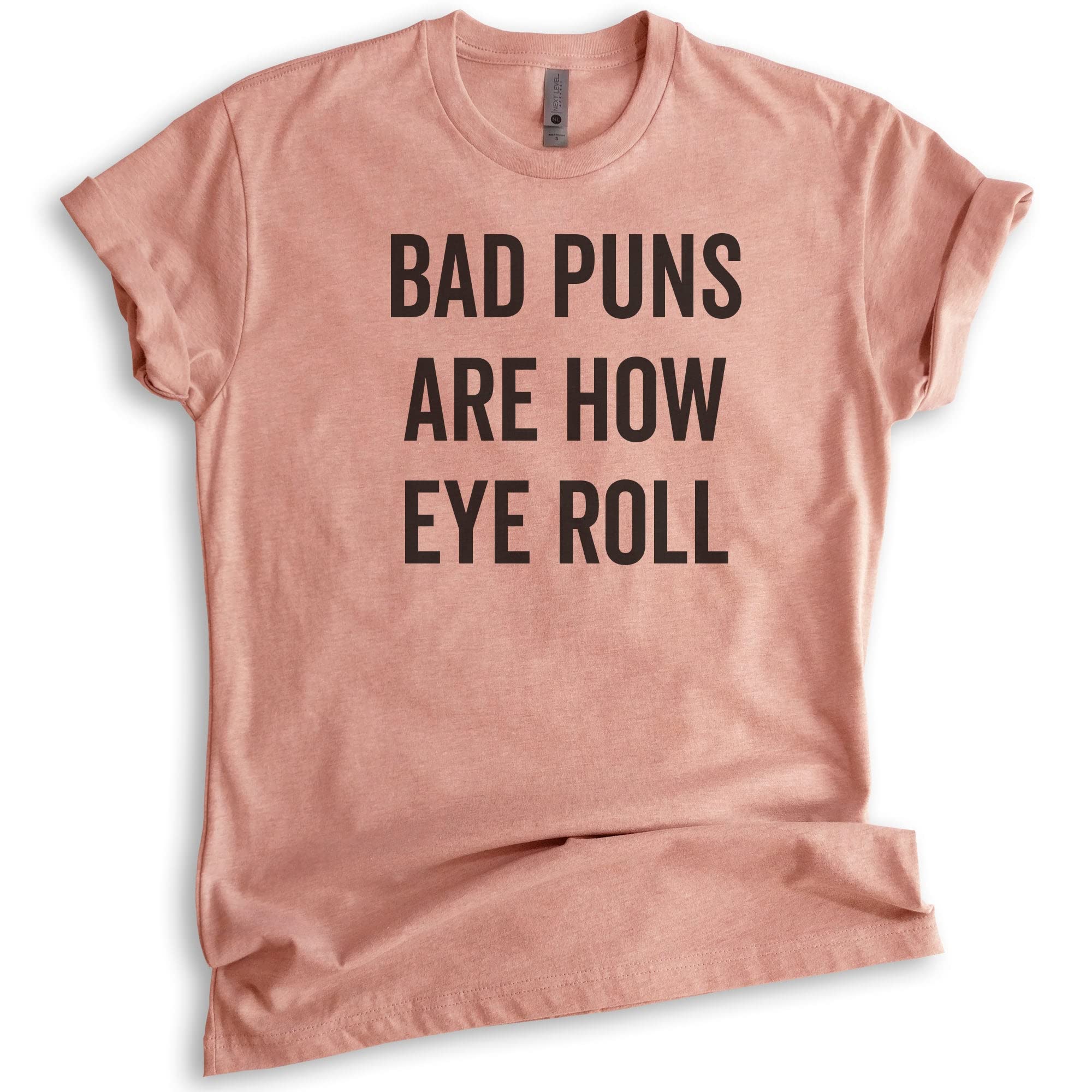 Bad Puns Are How Eye Roll Shirt - Funny Pun Wordplay T-Shirt for Men & Women | Great for Casual Wear, Parties & Gag Gifts