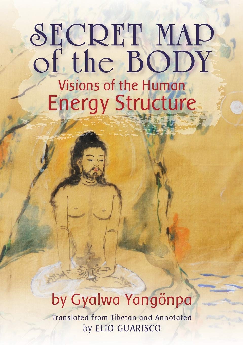 Secret Map of the Body: Visions of the Human Energy Structure - Chakra Guide for Meditation & Energy Healing Practices