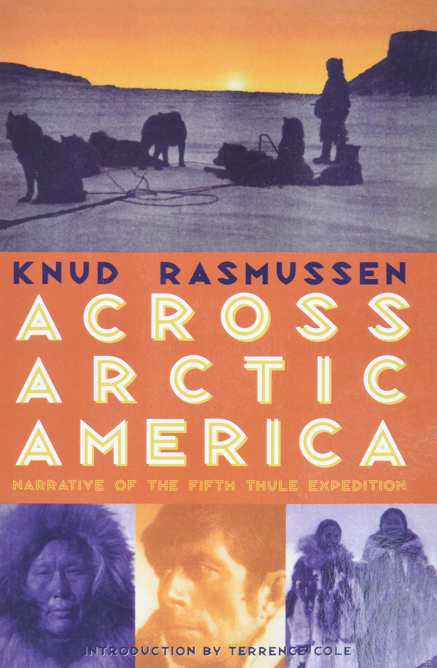 Across Arctic America: Narrative of the Fifth Thule Expedition - Classic Reprint of Historic Polar Exploration Book | Perfect for Arctic History Enthusiasts & Adventure Book Collectors