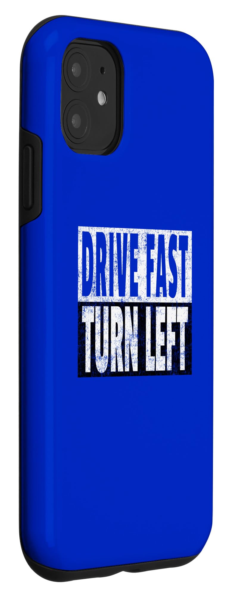 iPhone 11 Case - Funny 'Drive Fast Turn Left' Dirt Track Racing Quote - Perfect for NASCAR Fans & Racing Enthusiasts - Great Gift for Motorsport Lovers