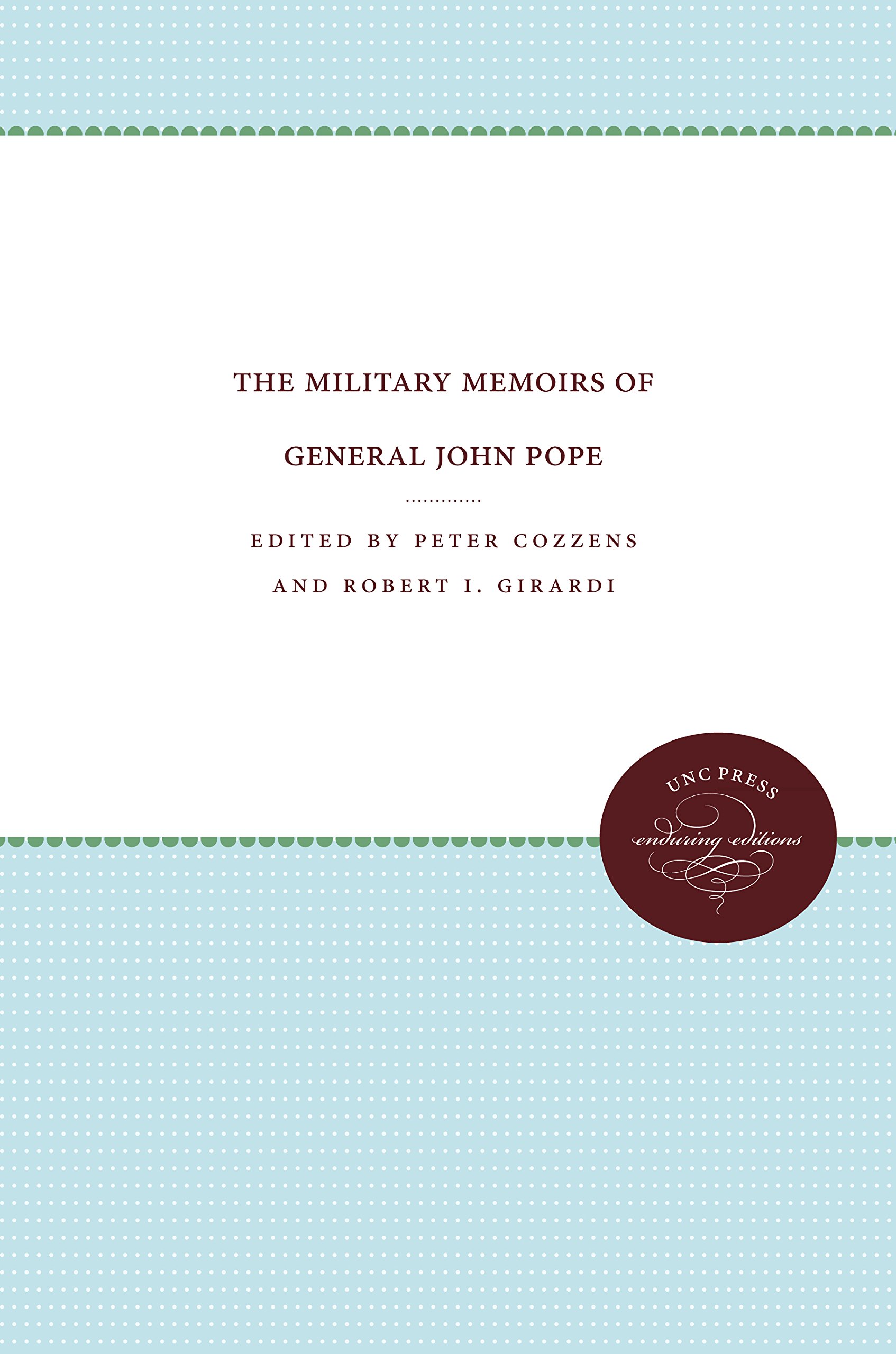 General John Pope Military Memoirs - Civil War History Book | American War Strategy & Leadership Insights | Perfect for Historians, Students & Military Enthusiasts