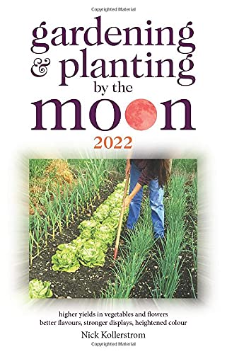 2022 Moon Phase Gardening Guide - Best Planting Calendar for Organic Vegetables, Flowers & Herbs | Lunar Gardening Tips for Home & Backyard