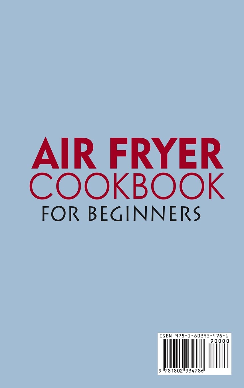 Air Fryer Cookbook for Beginners: Easy & Delicious Recipes for Healthy Air Frying | Perfect for Quick Meals, Snacks & Family Dinners