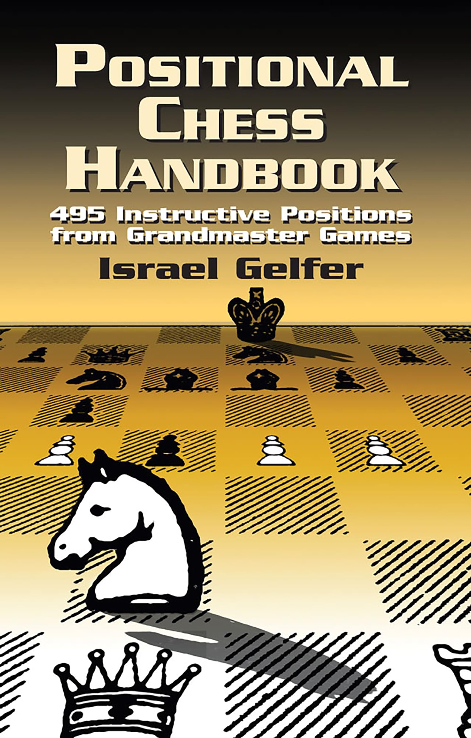 Positional Chess Handbook: 495 Grandmaster Game Strategies & Tactics for Winning Plays | Improve Your Chess Skills | Perfect for Tournament Players & Home Practice | Dover Chess