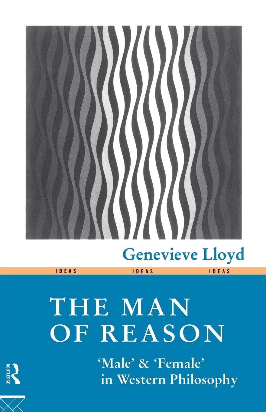 The Man of Reason: Male and Female in Western Philosophy - Explore Gender Concepts in Classic & Modern Thought | Perfect for Philosophy Students & Gender Studies