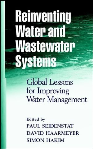 Reinventing Water and Wastewater Systems: Global Lessons for Improved Water Management in Urban and Rural Areas
