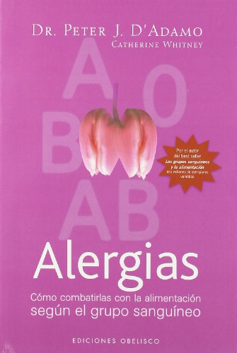 Allergies: How to Fight Them with Diet Based on Blood Type (Natural Health and Wellness Collection) (Spanish Edition) - Improve Your Immune System Naturally for Seasonal & Food Allergies