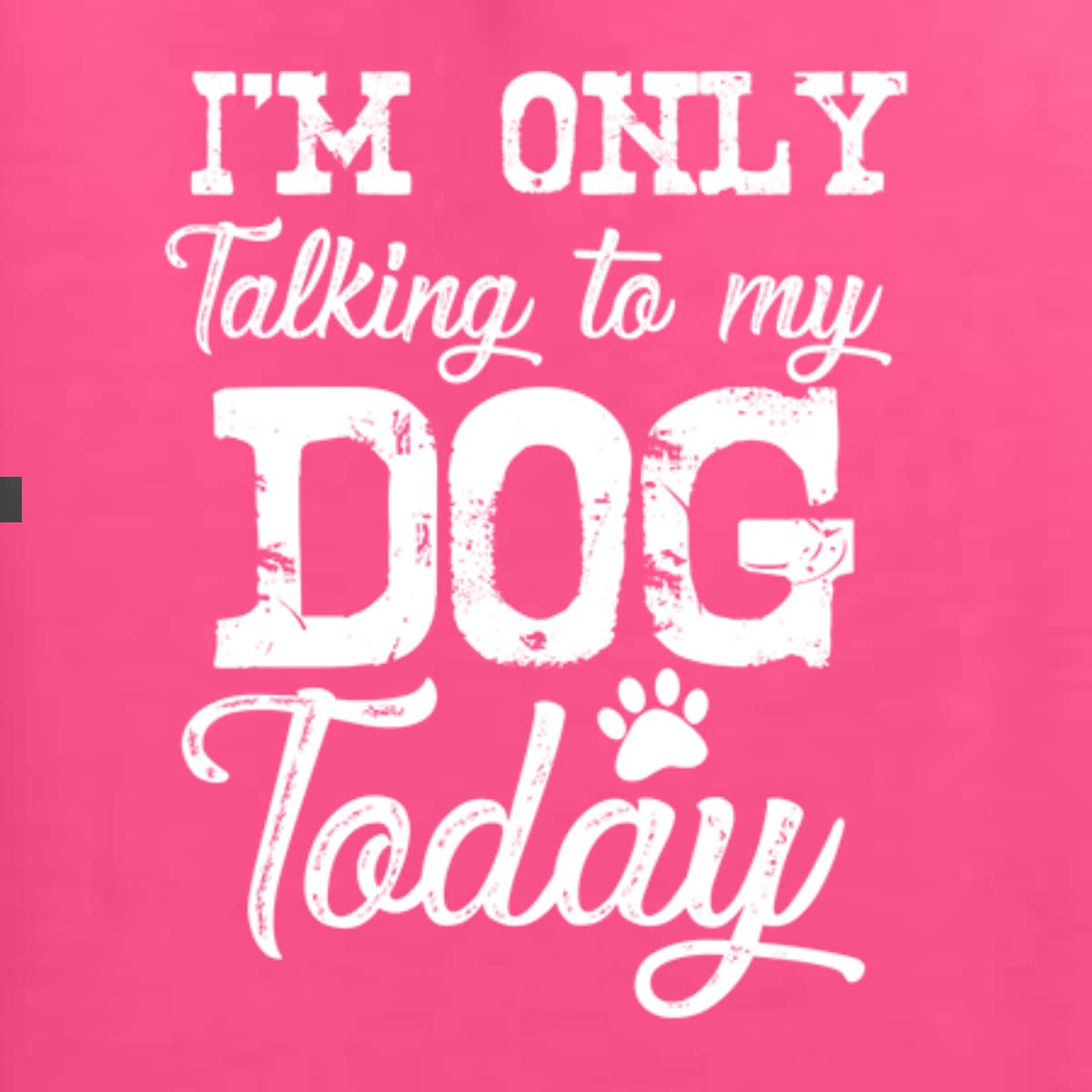 Funny Dog Lover Graphic T-Shirt for Men - 'I'm Only Talking to My Dog Today' Saying - Perfect for Dog Owners, Pet Lovers & Casual Wear