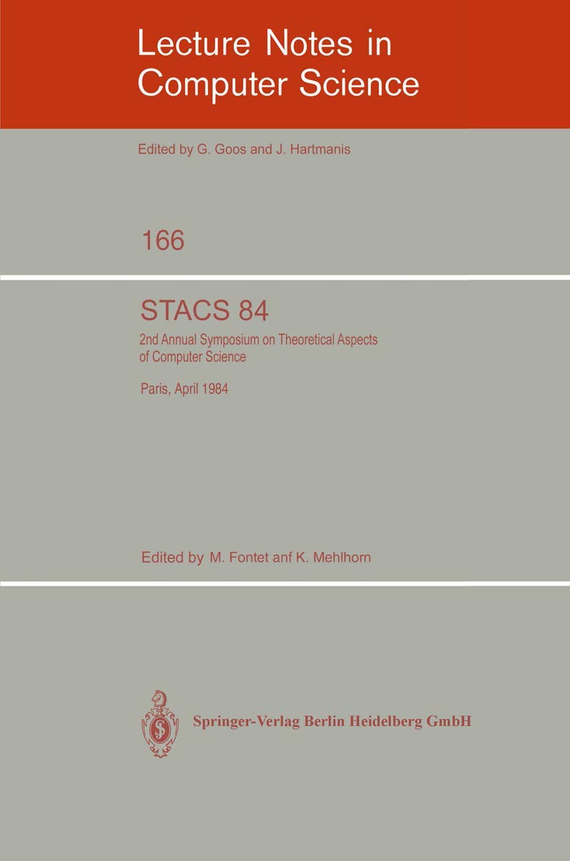 STACS 84: Symposium on Theoretical Aspects of Computer Science Proceedings - Paris, April 11-13, 1984 (Lecture Notes in Computer Science Vol.166) | Computer Science Research, Academic Conference Papers & Theoretical Computing Studies - Perfect for Researchers, Scholars and Computer Science Students