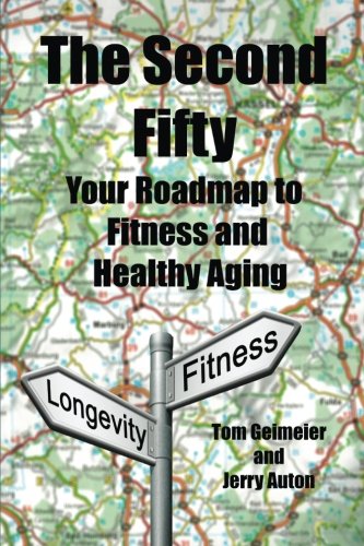 The Second Fifty: Ultimate Fitness Guide & Healthy Aging Tips for Seniors - Boost Energy, Strength & Longevity for Active Lifestyles