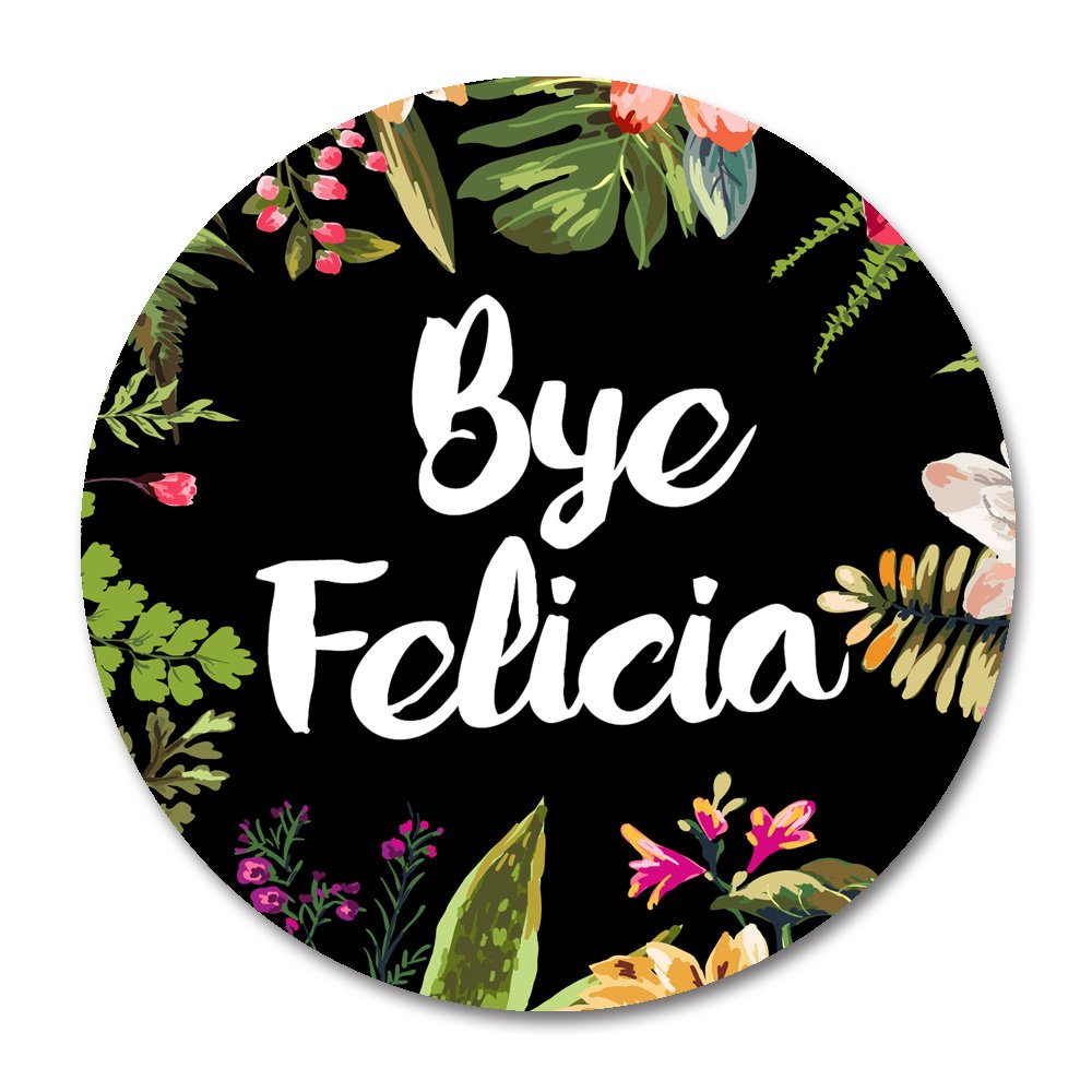 Bye Felicia Non-Slip Rubber Gaming Mouse Pad - Round Cute Desk Mat for PC, Laptop, Office & Home Use - Smooth Tracking Surface for Work & Gaming