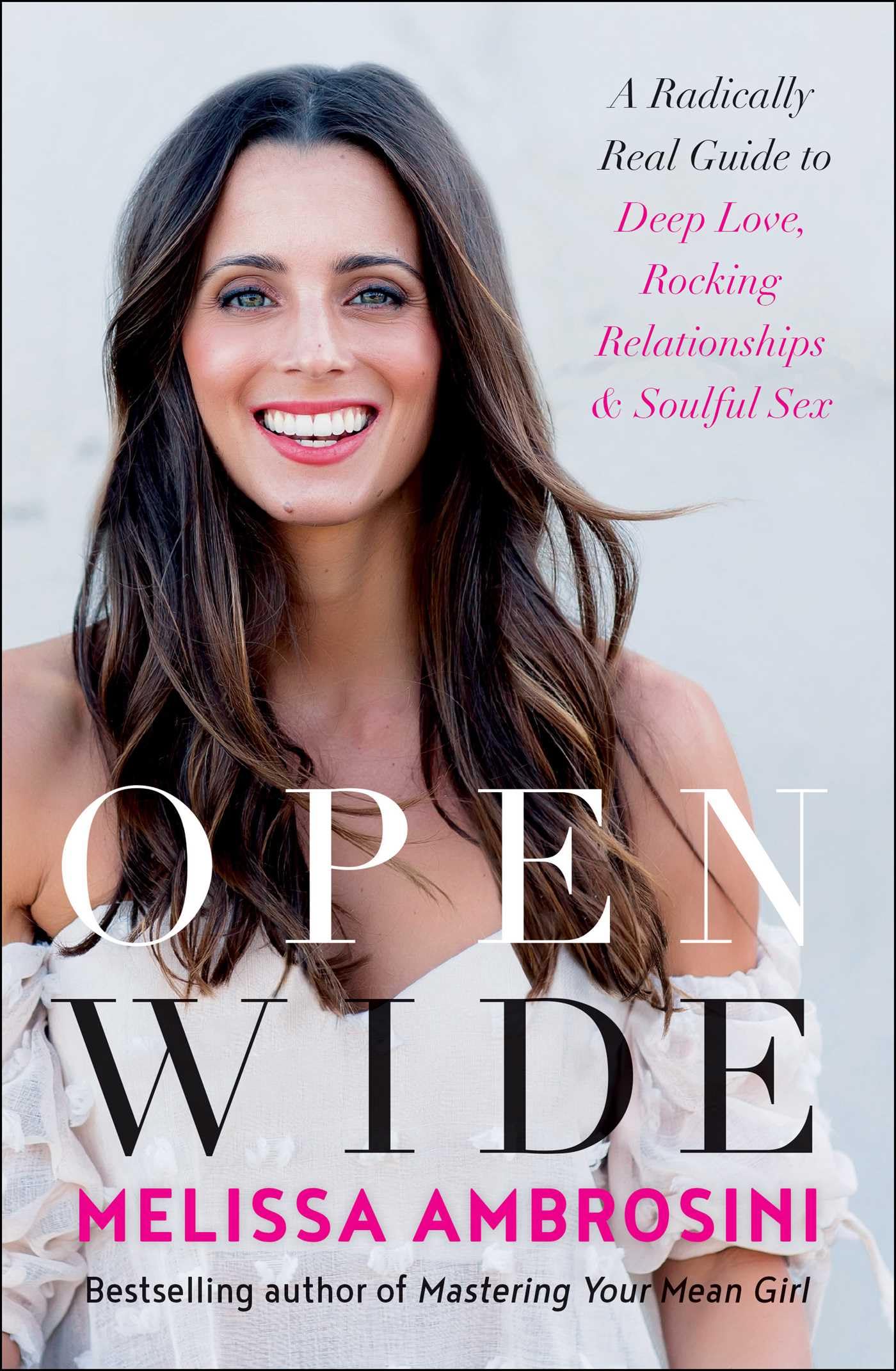 Open Wide: A Radical Guide to Deep Love, Strong Relationships & Soulful Sex - Transform Your Intimacy & Connection for Couples & Singles