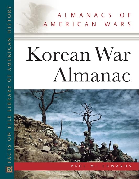 Korean War Almanac: Comprehensive Historical Guide | American Wars Reference Book | Perfect for Students, Historians & Military Enthusiasts