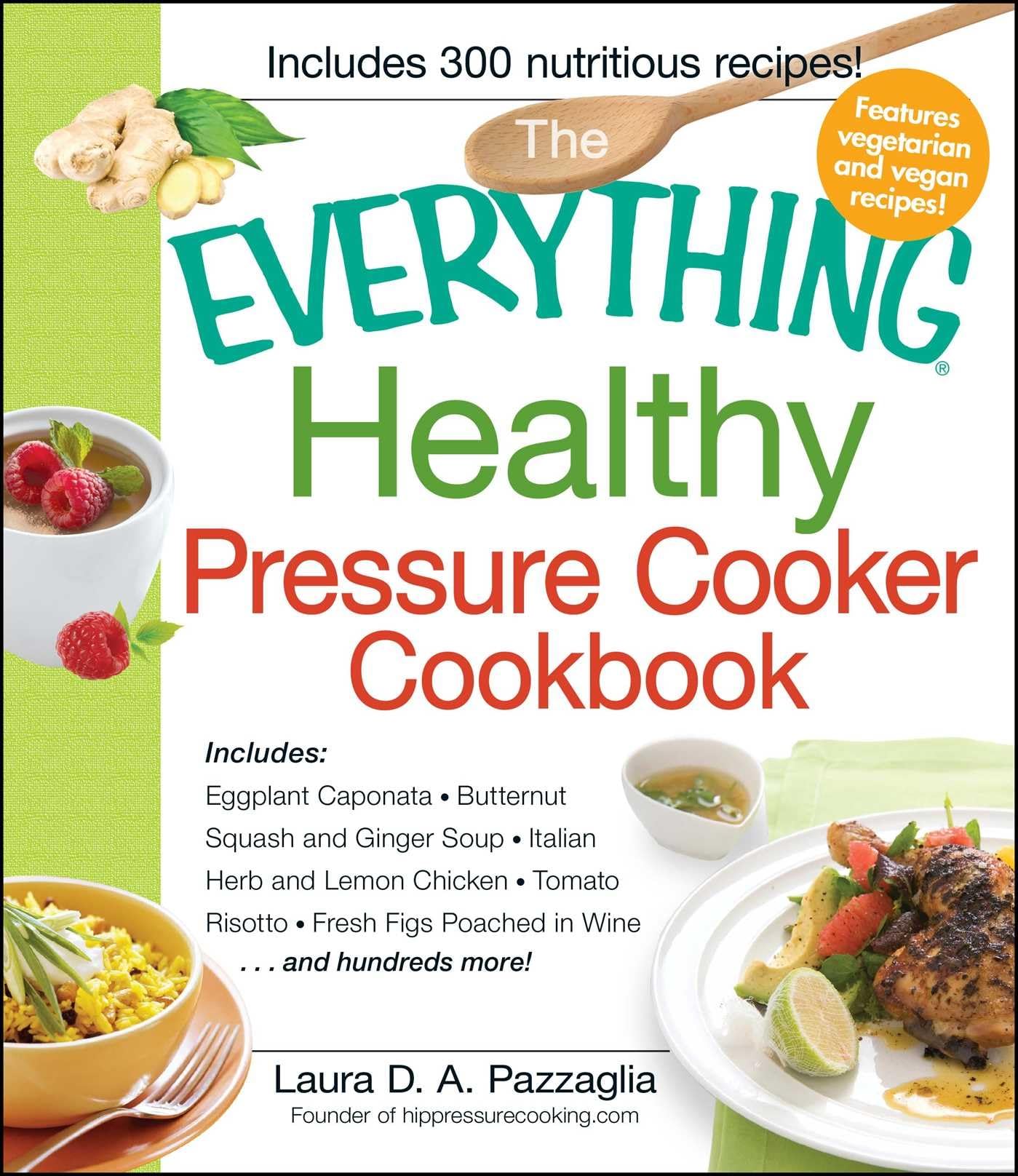 The Everything Healthy Pressure Cooker Cookbook: 500+ Easy Recipes for Eggplant Caponata, Butternut Squash Soup, Lemon Chicken & More | Quick & Nutritious Meals for Busy Families, Meal Prep & Healthy Eating | Everything® Series