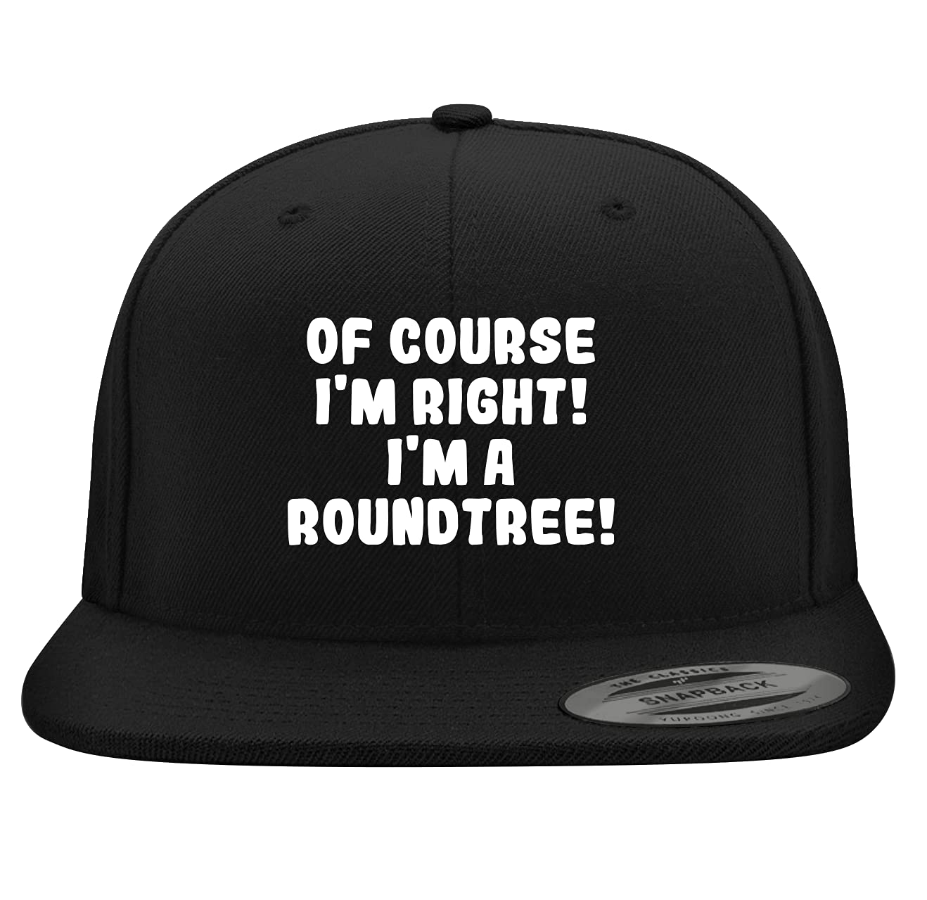 Of Course I'm Right! I'm A Roundtree! - Yupoong 6089 Structured Flat Bill Snapback Hat | Embroidered Trendy Baseball Cap for Men & Women | Streetwear Fashion, Casual Outfits, Sports Events
