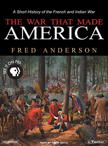 The War That Made America: A Short History of the French and Indian War | Historical Book on Colonial Conflicts | Perfect for History Students & American Revolution Enthusiasts