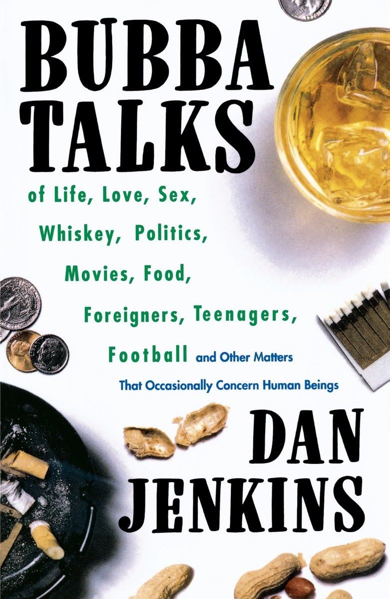 Bubba Talks: A Humorous Take on Life, Love, Sex, Whiskey, Politics, Foreigners, Teenagers, Movies & Food | Perfect for Book Clubs, Coffee Table Reading & Gifts