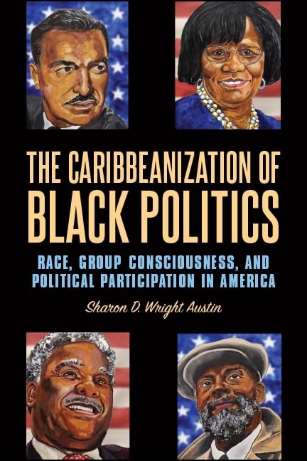 The Caribbeanization of Black Politics: Race, Group Consciousness & Political Participation in America | African American Studies Book | Political Science Research & Academic Studies