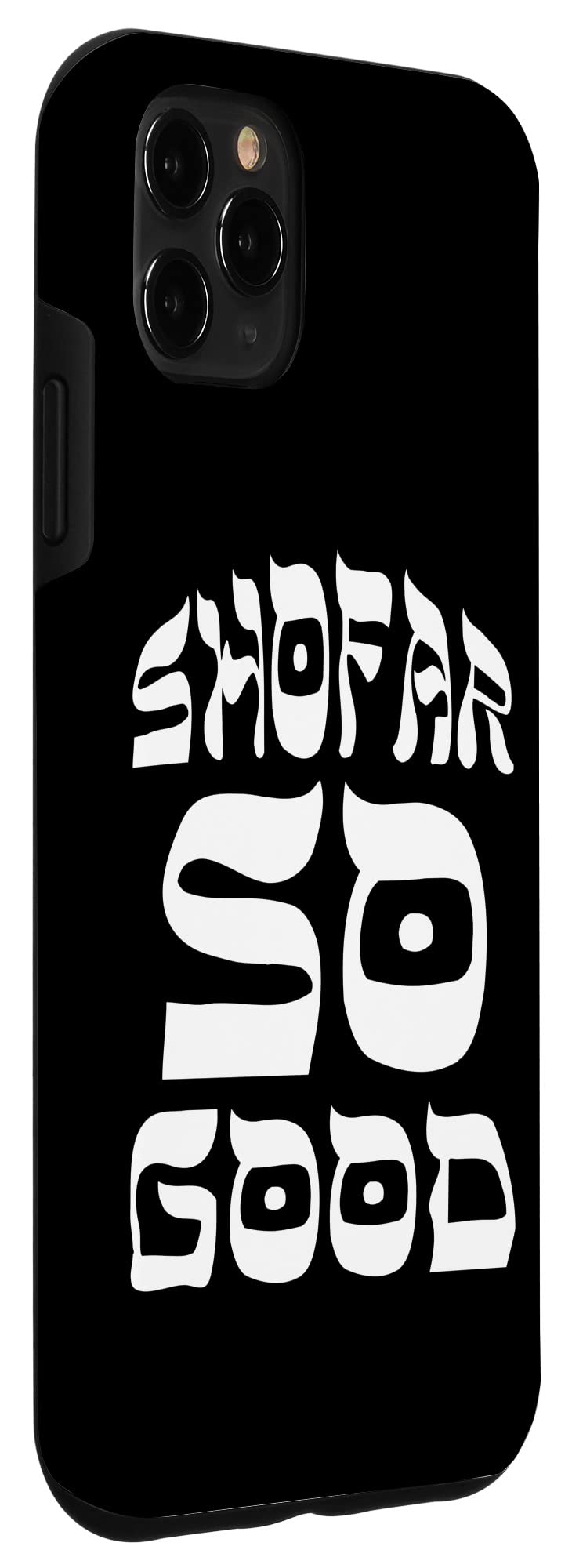 iPhone 11 Pro Max Case with Rosh Hashanah T-Shirt Design - Shofar So Good Jewish Theme Phone Cover for Holiday Gifts & Celebrations