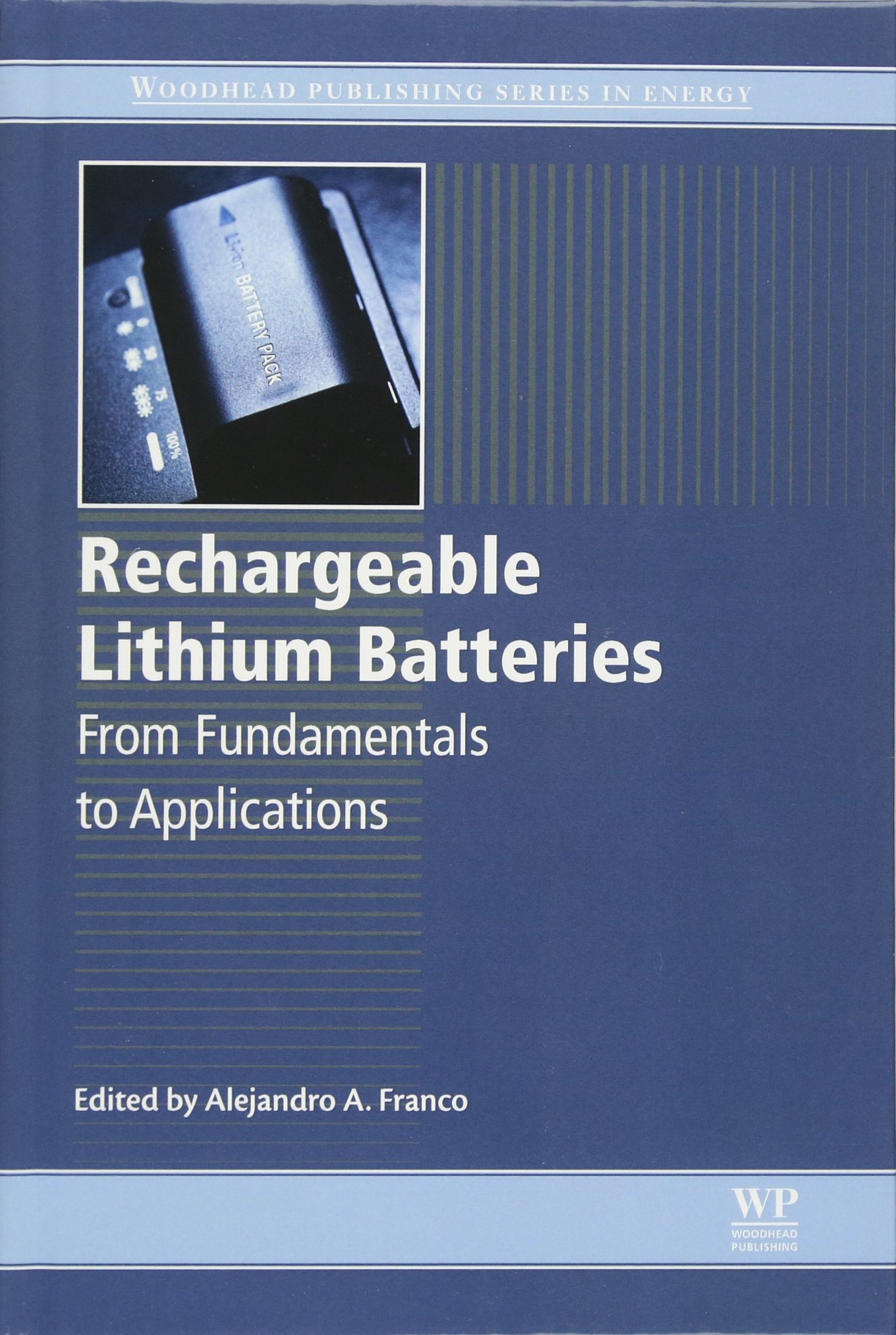 Rechargeable Lithium Batteries: Fundamentals, Applications & Uses for Electronics, Solar Storage & Electric Vehicles | Woodhead Publishing Energy Series