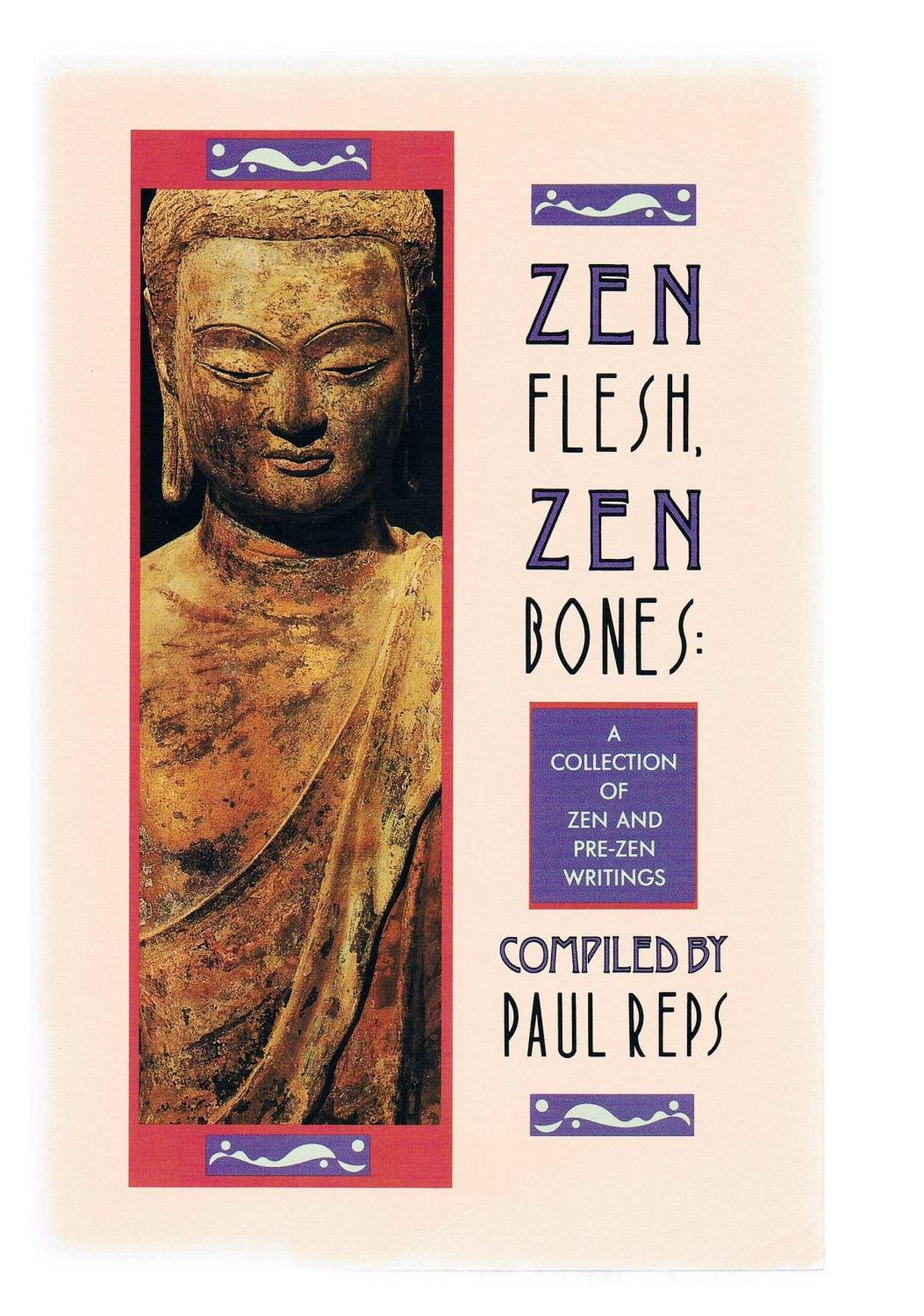Zen Flesh, Zen Bones: A Collection of Zen and Pre-Zen Writings - Perfect for Meditation, Mindfulness Practice & Spiritual Growth