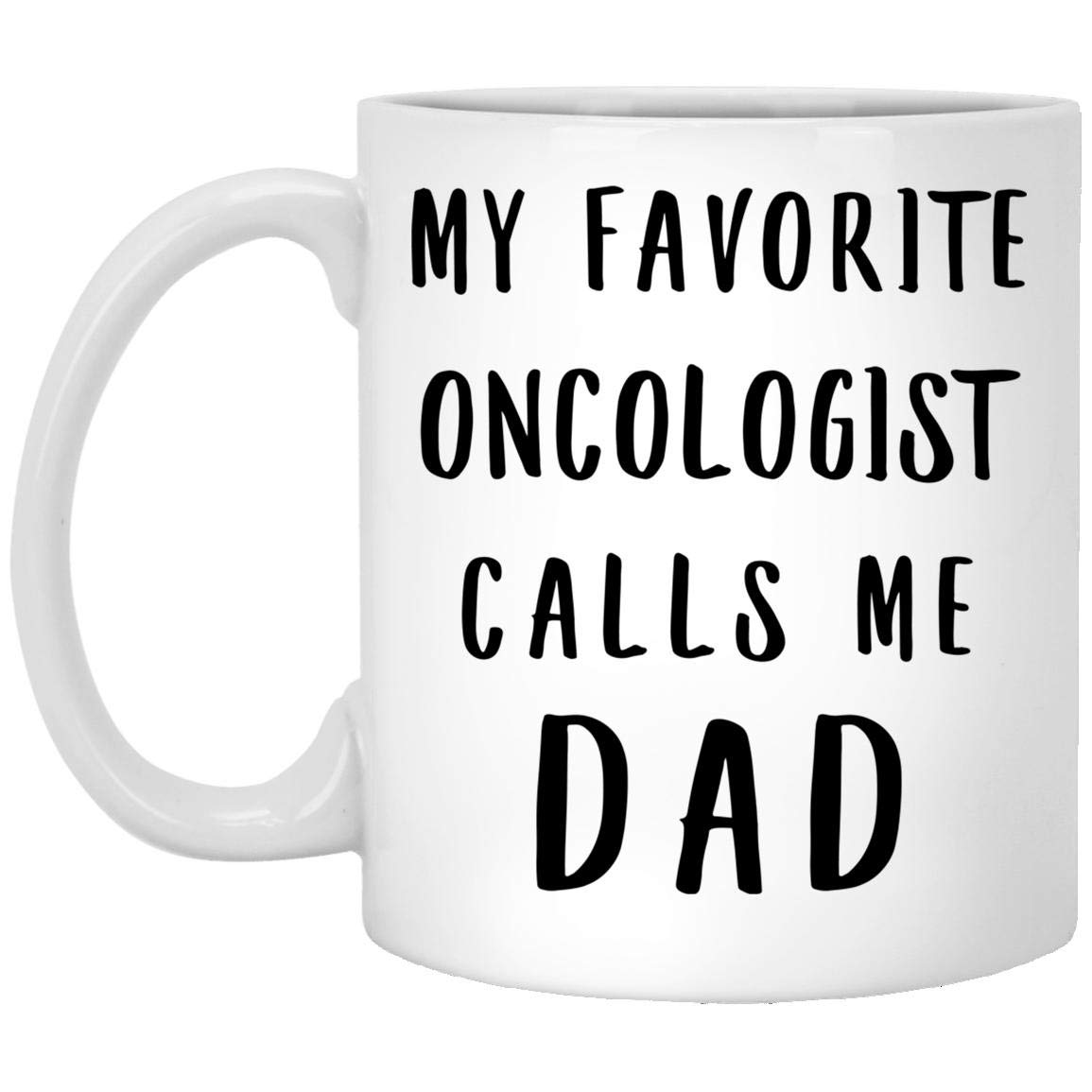 My Favorite Oncologist Calls Me Dad Gift - 11 Oz White Coffee Mug - Funny & Heartwarming Present for Father's Day, Christmas 2024 - Perfect for Doctors, Medical Professionals & Cancer Survivors