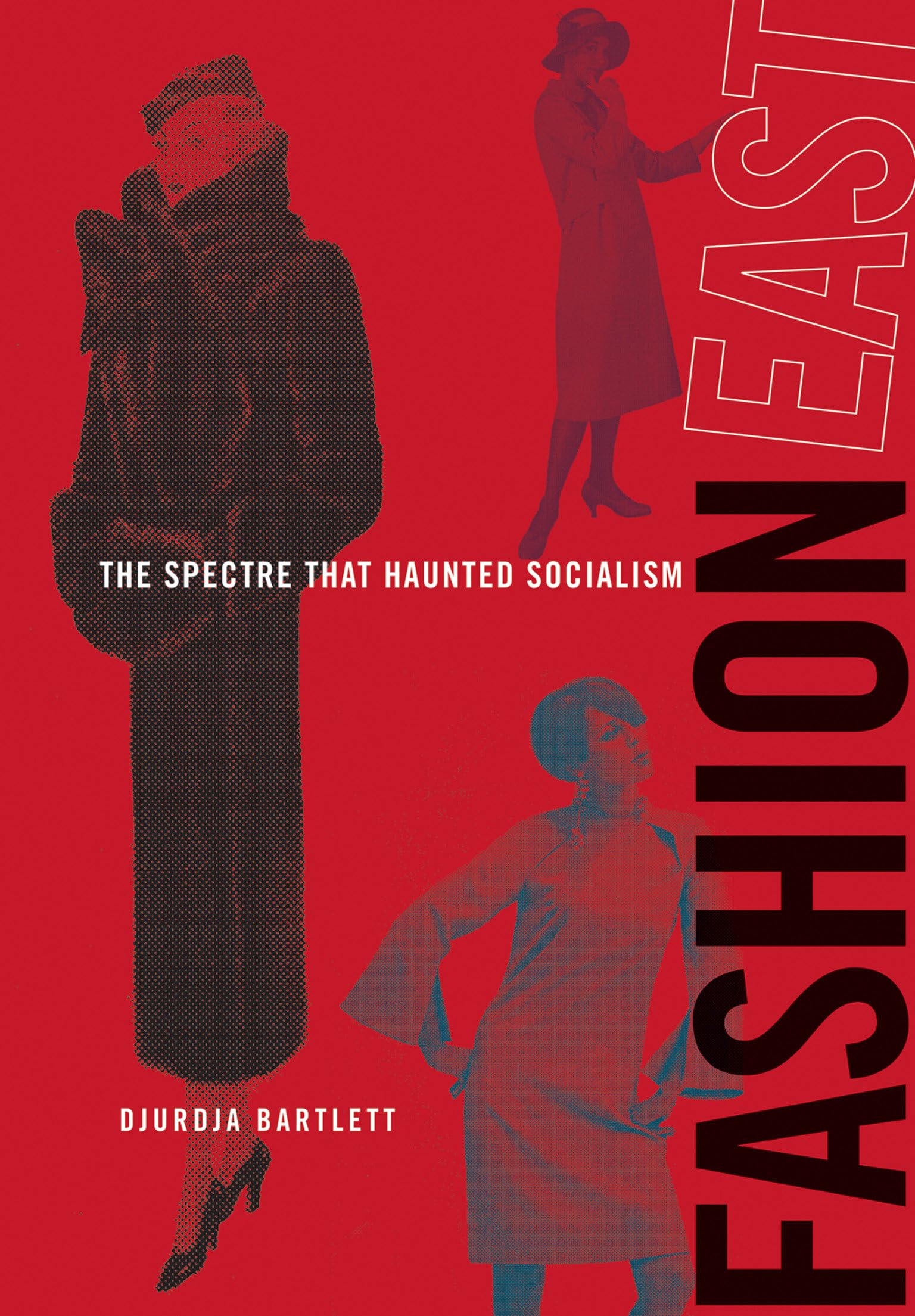 FashionEast: The Spectre that Haunted Socialism (MIT Press) - Explore Socialist Fashion History & Political Theory for Academic Research & Cultural Studies