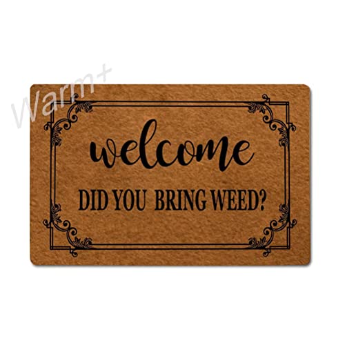 Welcome Did You Bring Weed