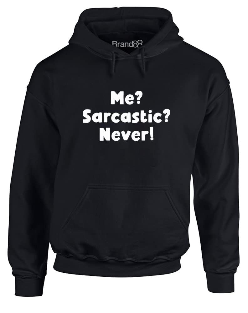 Brand88 - 'Me? Sarcastic? Never!' Funny Sarcastic Hoodie for Men & Women | Cozy Pullover Sweatshirt for Casual Wear, Lounge & Gifts