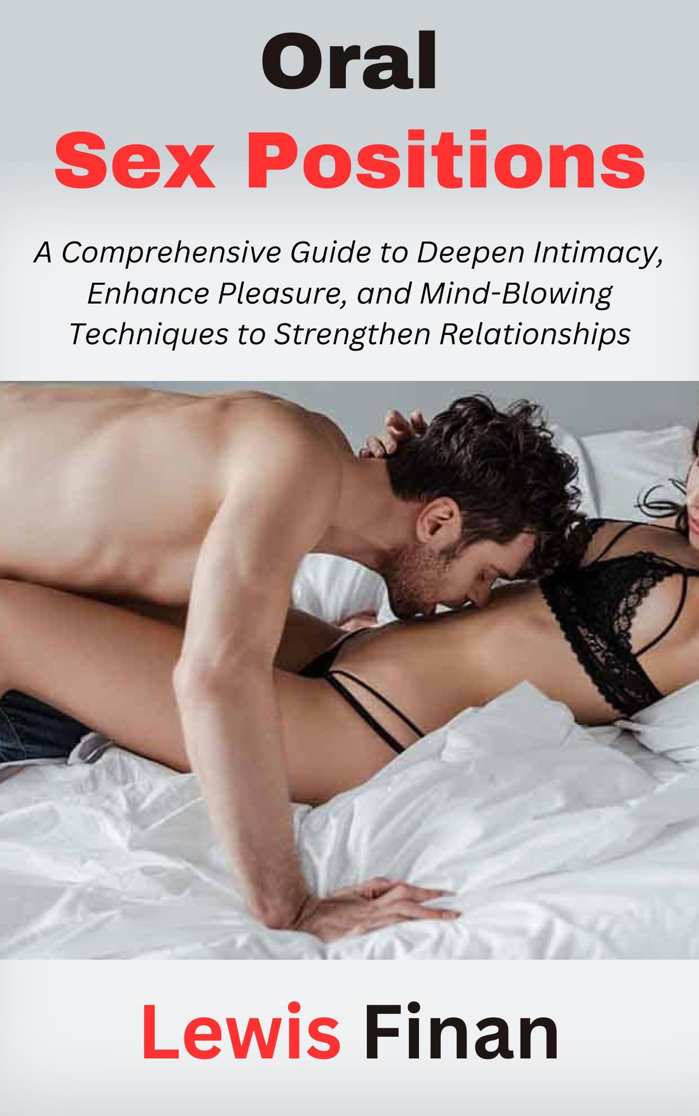 **Best Oral Sex Positions Guide: Deepen Intimacy & Enhance Pleasure with Mind-Blowing Techniques for Couples – Perfect for Romantic Nights & Relationship Bonding**