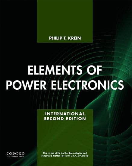 Elements of Power Electronics - Oxford Series in Electrical & Computer Engineering | Textbook for Students & Professionals in Power Systems Design