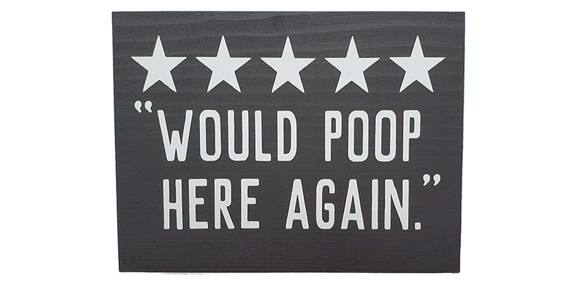 Funny Bathroom Sign - Rustic Farmhouse Wall Art Decor - 'Would Poop Here Again' Humorous Home Decor - 5.5