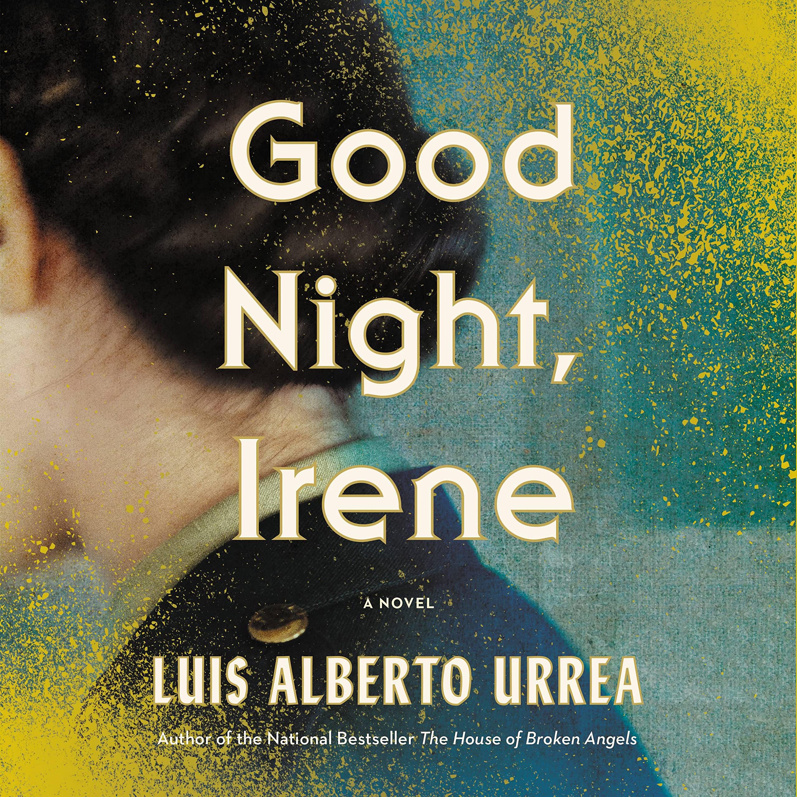 Good Night, Irene: A Novel by Luis Alberto Urrea - Historical Fiction Book About WWII Women's Army Corps - Perfect for Book Clubs & History Lovers